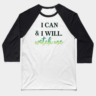 I can and I will, Watch Me Baseball T-Shirt